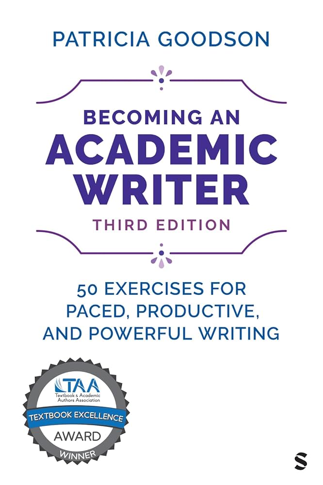 Becoming an Academic Writer: 50 Exercises for Paced, Productive, and Powerful Writing by Patricia Goodson