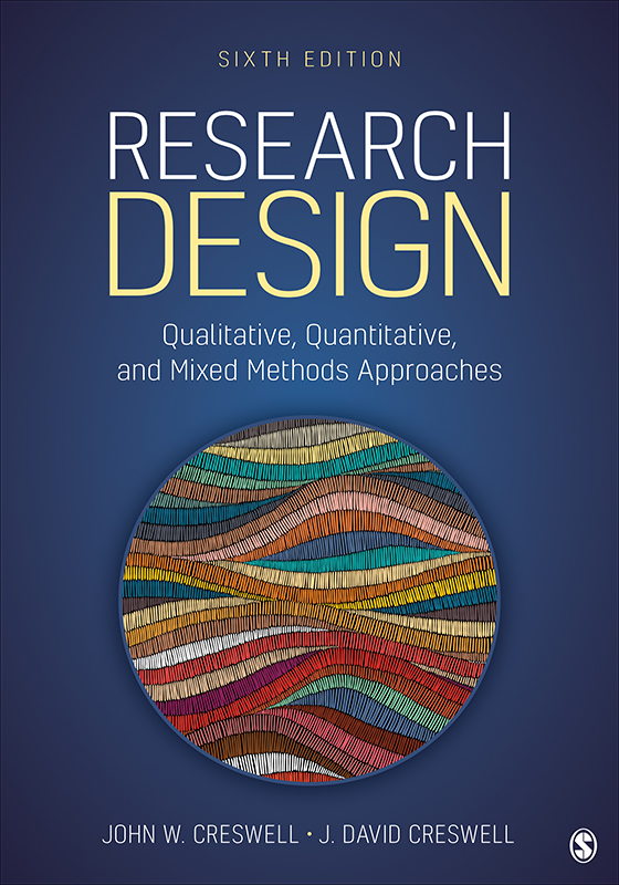 Research Design: Qualitative, Quantitative, and Mixed Methods Approaches by John W. Creswell